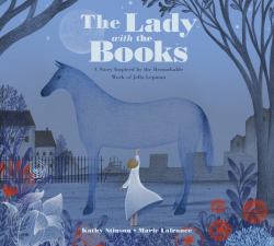 The Lady with the Books : A Story Inspired by the Remarkable Work of Jella Lepman