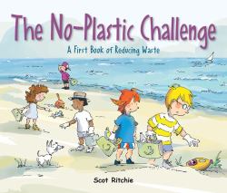 Join the No-Plastic Challenge! : A First Book of Reducing Waste