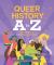 Queer History a to Z : 100 Years of LGBTQ+ Activism