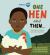 One Hen and Then : The Story of a Small Loan and a Big Dream