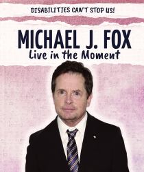 Live in the Moment : Michael J. Fox