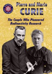 Pierre and Marie Curie : The Couple Who Pioneered Radioactivity Research