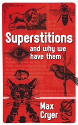 Superstitions : And Why We Have Them