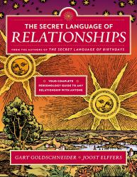 The Secret Language of Relationships : Your Complete Personology Guide to Any Relationship with Anyone