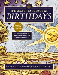 The Secret Language of Birthdays : Your Complete Personology Guide for Each Day of the Year