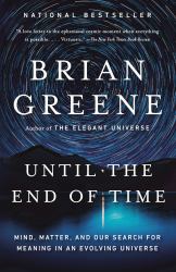 Until the End of Time : Mind, Matter, and Our Search for Meaning in an Evolving Universe