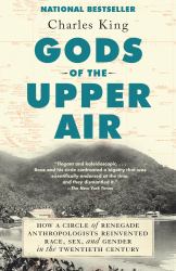 Gods of the Upper Air : How a Circle of Renegade Anthropologists Reinvented Race, Sex, and Gender in the Twentieth Century