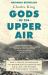 Gods of the Upper Air : How a Circle of Renegade Anthropologists Reinvented Race, Sex, and Gender in the Twentieth Century