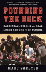 Pounding the Rock : Basketball Dreams and Real Life in a Bronx High School