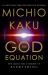 The God Equation : The Quest for a Theory of Everything