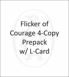 Flicker of Courage 4-Copy Prepack W/ L-Card