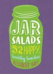 Jar Salads : 52 Happy, Healthy Lunches