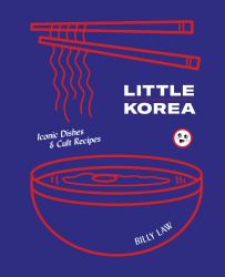 Little Korea : Iconic Dishes and Cult Recipes