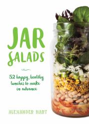 Jar Salads : 52 Happy, Healthy Lunches to Make in Advance