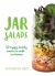 Jar Salads : 52 Happy, Healthy Lunches to Make in Advance