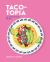 Taco-Topia : 60+ Munch-Tastic Recipes