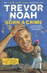 Born a Crime : Stories from a South African Childhood