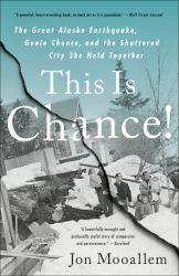 This Is Chance! : The Great Alaska Earthquake, Genie Chance, and the Shattered City She Held Together