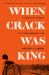 When Crack Was King : A People's History of a Misunderstood Era