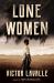 Lone Women : A Novel