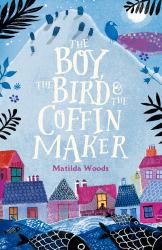 The Boy, the Bird and the Coffin Maker