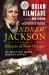 Andrew Jackson and the Miracle of New Orleans : The Battle That Shaped America's Destiny