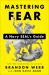 Mastering Fear : A Navy SEAL's Guide