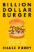 Billion Dollar Burger : Inside Big Tech's Race for the Future of Food