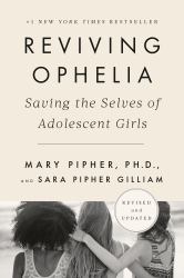 Reviving Ophelia 25th Anniversary Edition : Saving the Selves of Adolescent Girls