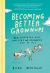 Becoming Better Grownups : Rediscovering What Matters and Remembering How to Fly