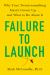 Failure to Launch : Why Your Twentysomething Hasn't Grown up... and What to Do about It