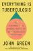 Everything Is Tuberculosis : The History and Persistence of Our Deadliest Infection