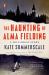 The Haunting of Alma Fielding : A True Ghost Story