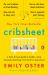 Cribsheet : A Data-Driven Guide to Better, More Relaxed Parenting, from Birth to Preschool