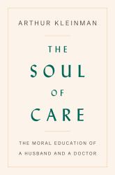 The Soul of Care : The Moral Education of a Husband and a Doctor