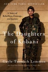 The Daughters of Kobani : A Story of Rebellion, Courage, and Justice