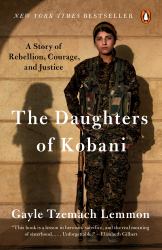 The Daughters of Kobani : A Story of Rebellion, Courage, and Justice