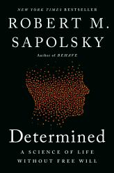 Determined : A Science of Life Without Free Will