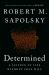 Determined : A Science of Life Without Free Will