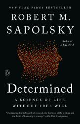 Determined : A Science of Life Without Free Will