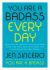 You Are a Badass Every Day : How to Keep Your Motivation Strong, Your Vibe High, and Your Quest for Transformation Unstoppable