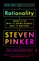 Rationality : What It Is, Why It Seems Scarce, Why It Matters