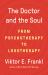 The Doctor and the Soul : From Psychotherapy to Logotherapy