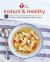 American Heart Association Instant and Healthy : 100 Low-Fuss, High-Flavor Recipes for Your Pressure Cooker, Multicooker and Instant Pot®: a Cookbook