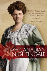 The Canadian Nightingale : Bertha Crawford and the Dream of the Prima Donna