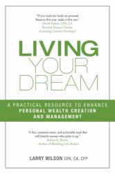 Living Your Dream : A Practical Resource to Enhance Personal Wealth Creation and Management