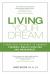 Living Your Dream : A Practical Resource to Enhance Personal Wealth Creation and Management