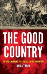 The Good Country : The Djadja Wurrung, the Settlers and the Protectors