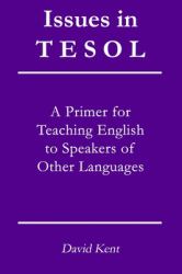 Issues in TESOL : A Primer for Teaching English to Speakers of Other Languages