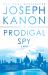 The Prodigal Spy : A Novel